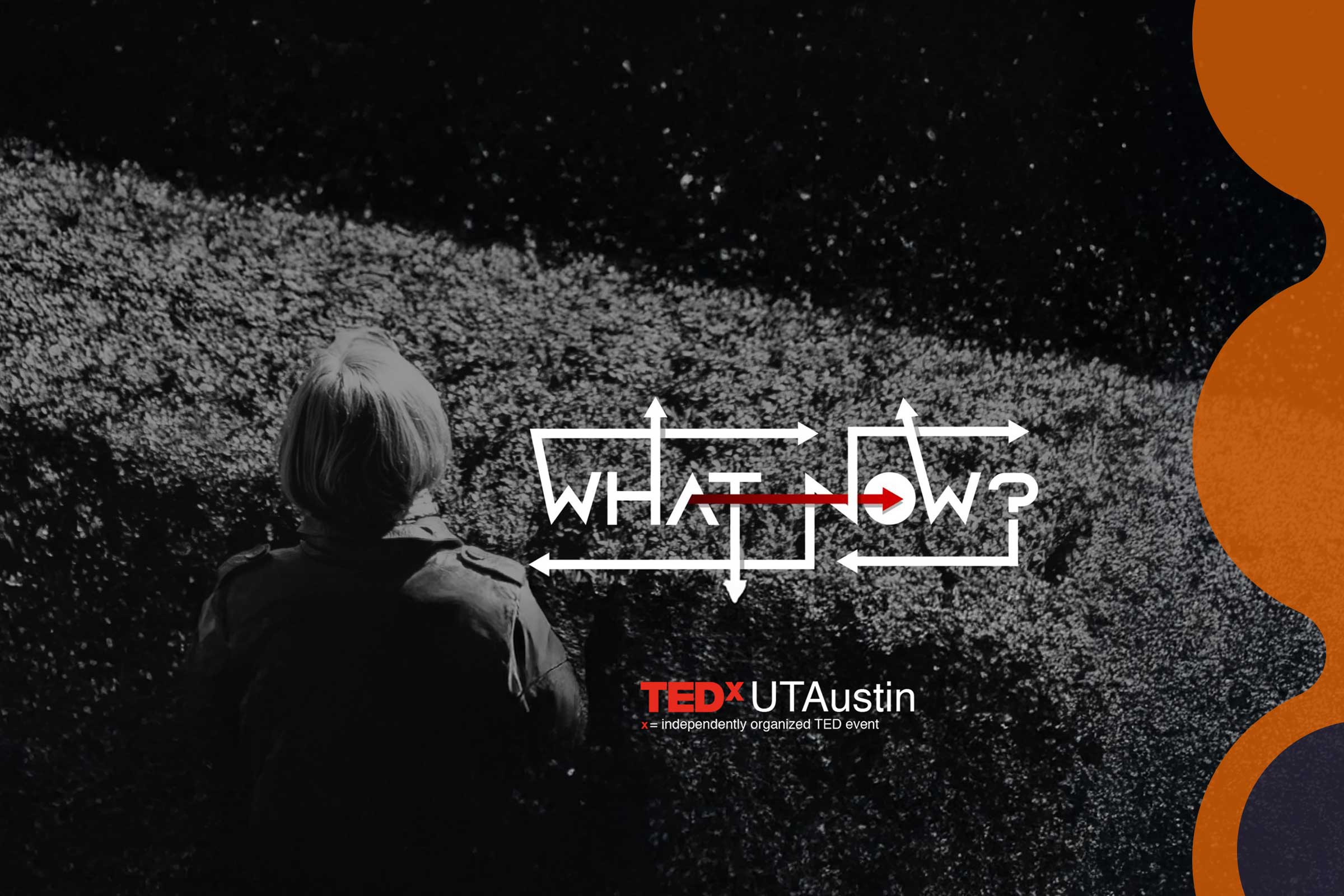 What Now is written in an all-caps font with many arrows against a backdrop of a person looking at wayfinding alongside the words TEDXUTAustin and a Texas Science Festival graphic