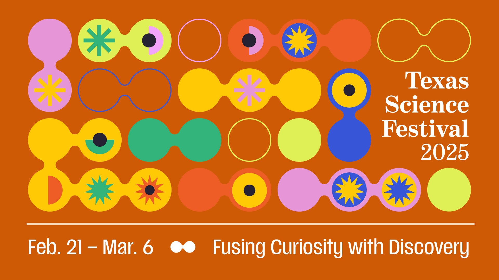 Science-themed graphics connect to one another next to the words Texas Science Festival 2025 Feb 21-March 6 Fusing Curiosity with Discovery